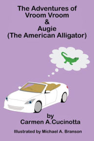 Title: The Adventures of Vroom Vroom & Augie, Author: Carmen A. Cucinotta