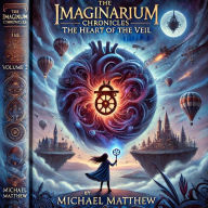 Title: The Imaginarium Chronicles: The Heart of the Veil, Author: Michael Matthew