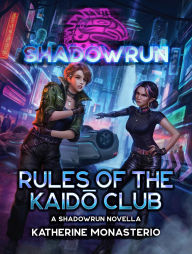 Title: Shadowrun: Rules of the Kaid Club: (A Shadowrun Novella), Author: Katherine Monasterio