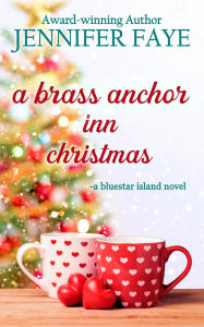 Title: A Brass Anchor Inn Christmas: A Later in Life Small Town Romance, Author: Jennifer Faye