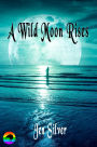 A Wild Moon Rises