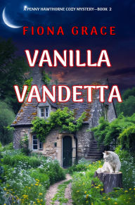 Title: Vanilla Vendetta (A Penny Hawthorne Cozy MysteryBook 2), Author: Fiona Grace