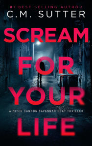 Title: Scream For Your Life, Author: C. M. Sutter