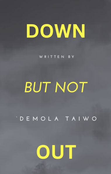 Down But Not Out: ...persevering through life storms