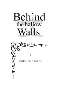 Title: Behind the hallow walls, Author: Julio Torres