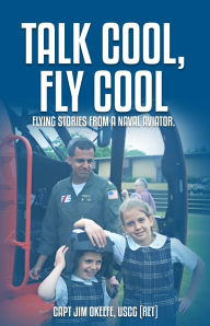 Title: Talk Cool, Fly Cool, Author: CAPT. Jim OKeefe