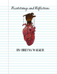 Title: Heartstrings and Reflections, Author: Breuna Walker