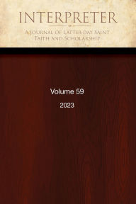 Title: Interpreter: A Journal of Latter-day Saint Faith and Scholarship, Volume 59 (2023), Author: Daniel C. Peterson Et Al