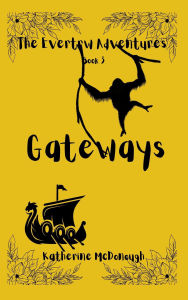 Title: Gateways: The Evertrw Adventures, Author: Katherine Mcdonough