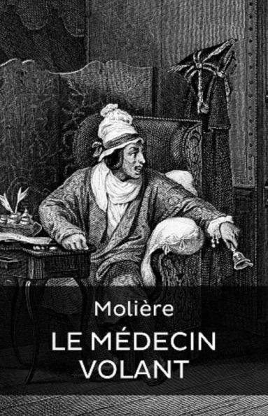 Le Médecin volant (Edition Intégrale en Français - Version Entièrement Illustrée) French Edition