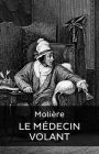 Le Médecin volant (Edition Intégrale en Français - Version Entièrement Illustrée) French Edition
