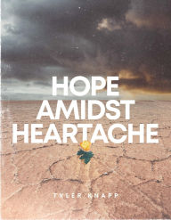 Title: Hope Amidst Heartache, Author: Tyler Knapp