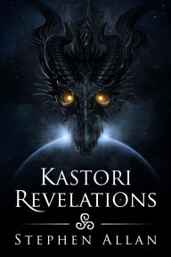 Title: Kastori Revelations, Author: Stephen Allan