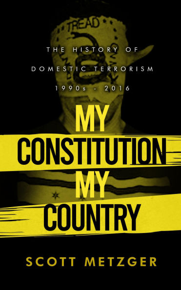 My Constitution, My Country: The History of Domestic Terrorism 1990s - 2016