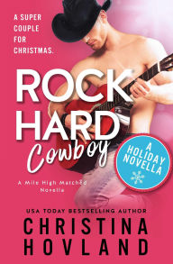 Title: Rock Hard Cowboy: A sizzling Christmas romantic comedy, Author: Christina Hovland