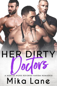 Title: Her Dirty Doctors: A Forbidden Love Romance, Author: Mika Lane