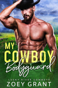 Title: My Cowboy Bodyguard, Author: Zoey Grant