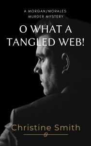 Title: O What a Tangled Web, Author: Christine Smith