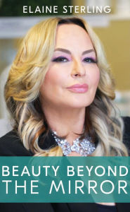 Title: Beauty Beyond the Mirror, Author: Elaine Sterling
