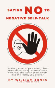 Title: Saying NO to Negative Self-Talk, Author: William Jones