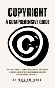 Title: Copyright: A Comprehensive Guide, Author: William Jones