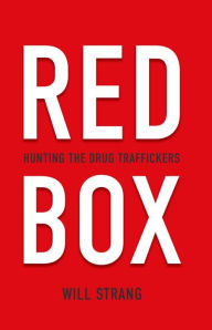 Title: Red Box: Hunting the Drug Traffickers, Author: William Strang