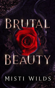 Title: Brutal Beauty, Author: Misti Wilds