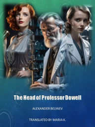 Title: The Head of Professor Dowell, Author: Alexander Belyaev