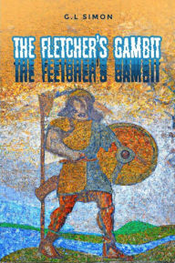 Title: The Fletcher's Gambit: Der Flechtemann Chronicle, Book 2, Author: G. L. Simon