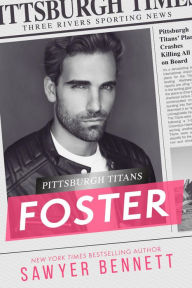 Title: Foster: A Pittsburgh Titans Novel, Author: Sawyer Bennett