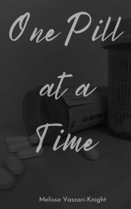 Title: One Pill at a Time, Author: Melissa Vaszari-Knight