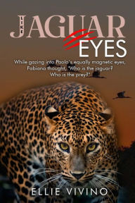 Title: Like Jaguar Eyes: A rom-com adventure set in the Brazilian Pantanal in the 1970s and 1980s, Author: Ellie Vivino