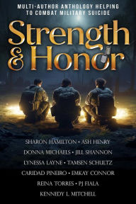 Title: Strength & Honor: Stories To Help Stop Military Suicide, Author: Sharon Hamilton