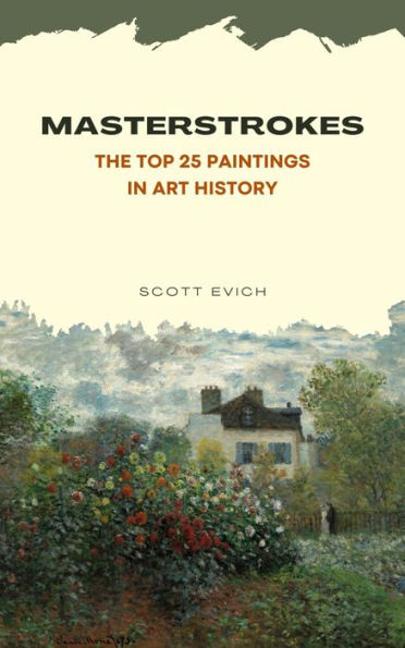 Masterstrokes: The Top 25 Paintings in Art History