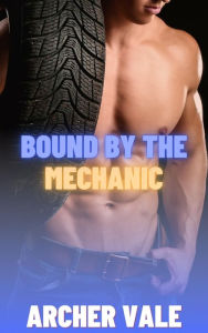 Title: Bound by the Mechanic (Gay Pup Play Erotica), Author: Archer Vale
