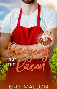 Title: Bringing Home the Bacon: A Surprise Baby Romantic Comedy, Author: Erin Mallon