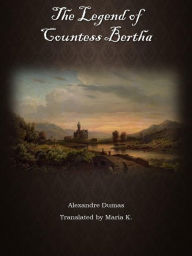 Title: The Legend of Countess Bertha, Author: Alexandre Dumas