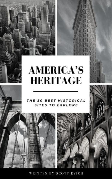 America's Heritage: The 50 Best Historical Sites to Explore