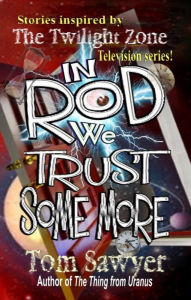 Title: In Rod We Trust Some More, Author: Tom Sawyer