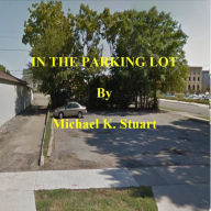 Title: BLOWJOB IN THE PARKING LOT, Author: Michael K. Stuart