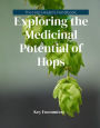 The Hop Healers Handbook: Exploring the medicinal potential of hops.