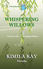 WHISPERING WILLOWS: Listen to the weeping willows.