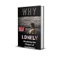 Why AM I Lonely ? Understanding & Overcoming the Silent Epidemic:: Breaking the Chains of Loneliness