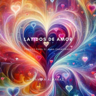 Title: Latidos de Amor: Poemas para el Alma Enamorada, Author: Damian Almaraz