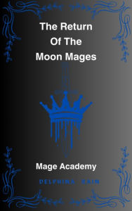 Title: The Return of The Moon Mages, Author: Delphina Rain