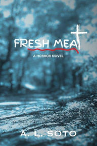 Title: Fresh Meat: A Horror Novel, Author: Anthony Soto