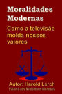 Moralidades Modernas: Como a televisão molda nossos valores