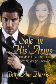 Title: Safe in his Arms, Author: Betty Ann Harris