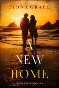 Title: A New Home (Inn by the SeaBook Three), Author: Fiona Grace