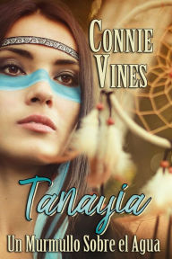 Title: Tanayia Un Murmullo Sobre el Agua, Author: Connie Vines